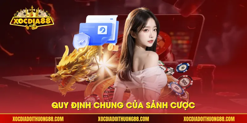 Quy định chung của sảnh cược